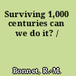 Surviving 1,000 centuries can we do it? /