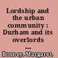 Lordship and the urban community : Durham and its overlords 1250-1540 /