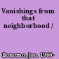 Vanishings from that neighborhood /