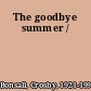 The goodbye summer /