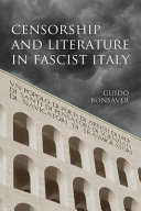 Censorship and literature in fascist Italy /