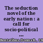 The seduction novel of the early nation : a call for socio-political reform /