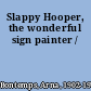 Slappy Hooper, the wonderful sign painter /