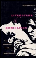 Literature and domination : sex, knowledge, and power in modern fiction /