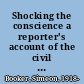 Shocking the conscience a reporter's account of the civil rights movement /