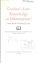 Gresham's law, knowledge or information? : Remarks at the White House Conference on Library and Information Services, Washington, November 19, 1979 /