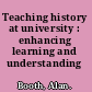Teaching history at university : enhancing learning and understanding /