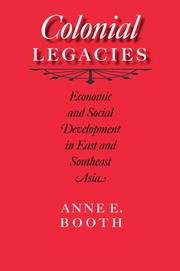 Colonial legacies : economic and social development in East and Southeast Asia /