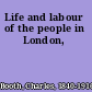 Life and labour of the people in London,