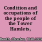 Condition and occupations of the people of the Tower Hamlets, 1886-87.