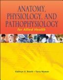 Anatomy, physiology, and pathophysiology for allied health /