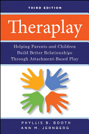 Theraplay : helping parents and children build better relationships through attachment-based play /