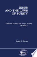 Jesus and the laws of purity : tradition history and legal history in Mark 7 /