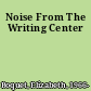 Noise From The Writing Center