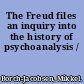 The Freud files an inquiry into the history of psychoanalysis /