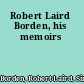 Robert Laird Borden, his memoirs
