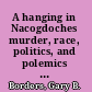 A hanging in Nacogdoches murder, race, politics, and polemics in Texas's oldest town, 1870-1916 /