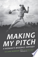 Making my pitch : a woman's baseball odyssey /