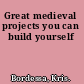 Great medieval projects you can build yourself