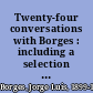 Twenty-four conversations with Borges : including a selection of poems : interviews, 1981-1983 /