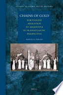 Chains of gold Portuguese migration to Argentina in transatlantic perspective /