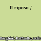 Il riposo /