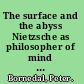 The surface and the abyss Nietzsche as philosopher of mind and knowledge /