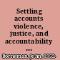 Settling accounts violence, justice, and accountability in postsocialist Europe /