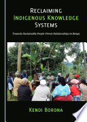 Reclaiming indigenous knowledge systems : towards sustainable people-forest relationships in Kenya /