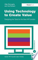 Using technology to create value designing the tools for the new HR function /