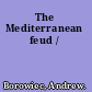 The Mediterranean feud /