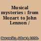 Musical mysteries : from Mozart to John Lennon /