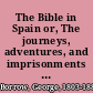 The Bible in Spain or, The journeys, adventures, and imprisonments of an Englishman in an attempt to circulate the Scriptures in the peninsula,