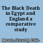 The Black Death in Egypt and England a comparative study /