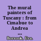 The mural painters of Tuscany : from Cimabue to Andrea del Sarto /