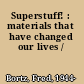 Superstuff! : materials that have changed our lives /