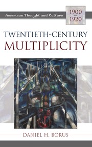 Twentieth-century multiplicity : American thought and culture, 1900-1920 /