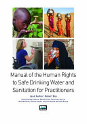 Manual on the human rights to safe drinking water and sanitation for water and sanitation practitioners /