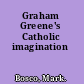 Graham Greene's Catholic imagination