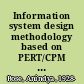 Information system design methodology based on PERT/CPM networking and optimization techniques.