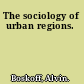 The sociology of urban regions.