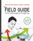 Reinventing project-based learning : your field guide to real-world projects in the digital age /