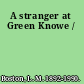 A stranger at Green Knowe /