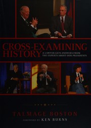 Cross-examining history : a lawyer gets answers from the experts about our presidents /