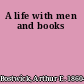 A life with men and books