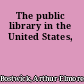 The public library in the United States,