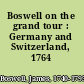 Boswell on the grand tour : Germany and Switzerland, 1764 /