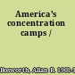 America's concentration camps /