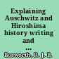 Explaining Auschwitz and Hiroshima history writing and the Second World War 1945-1990 /