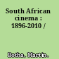 South African cinema : 1896-2010 /